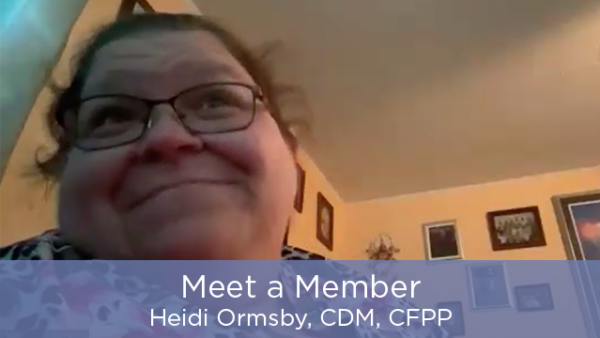  Meet a Member - Heidi Ormsby, CDM, CFPP